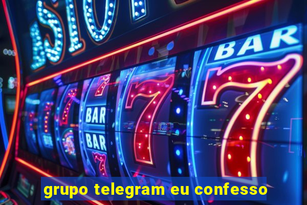 grupo telegram eu confesso